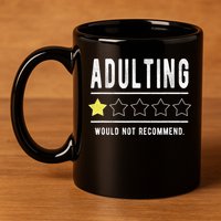 Adulting Would Not Recommend Funny Sayings One Star Adulting 11oz C Handle Ceramic Mug