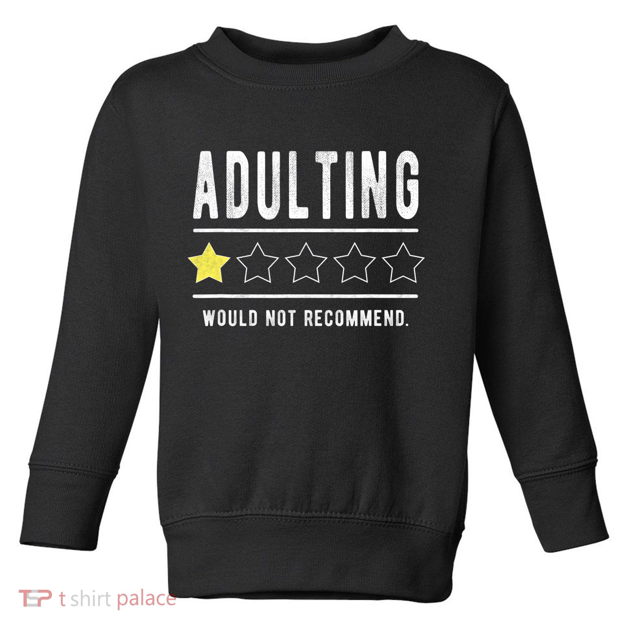 Adulting Would Not Recommend Funny Sayings One Star Adulting Toddler Sweatshirt