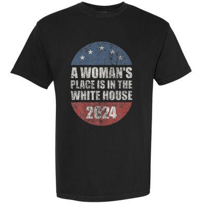 A WomanS Place Is In The White House First Female President Garment-Dyed Heavyweight T-Shirt