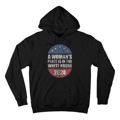 A WomanS Place Is In The White House First Female President Hoodie