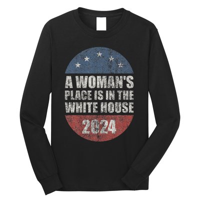 A WomanS Place Is In The White House First Female President Long Sleeve Shirt