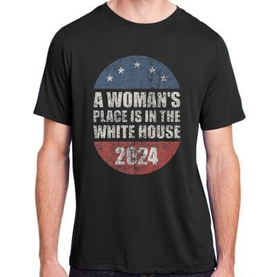 A WomanS Place Is In The White House First Female President Adult ChromaSoft Performance T-Shirt