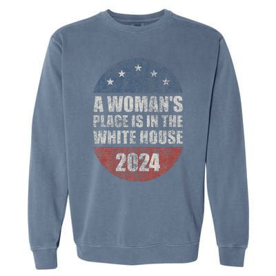 A WomanS Place Is In The White House First Female President Garment-Dyed Sweatshirt