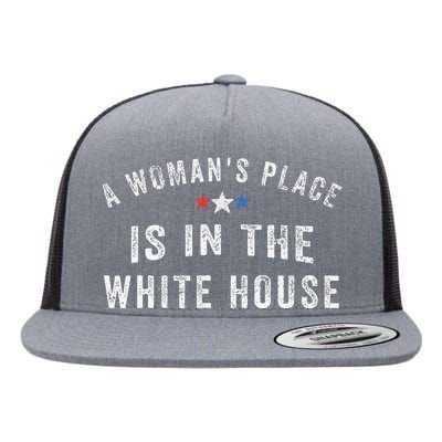 A WomanS Place Is In The White House Flat Bill Trucker Hat