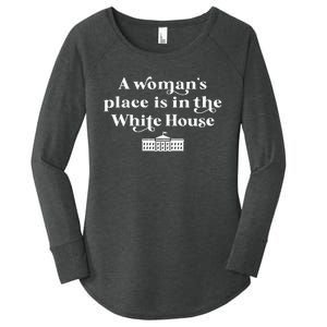 A WomanS Place Is In The White House Woman Female President Women's Perfect Tri Tunic Long Sleeve Shirt