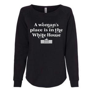 A WomanS Place Is In The White House Woman Female President Womens California Wash Sweatshirt