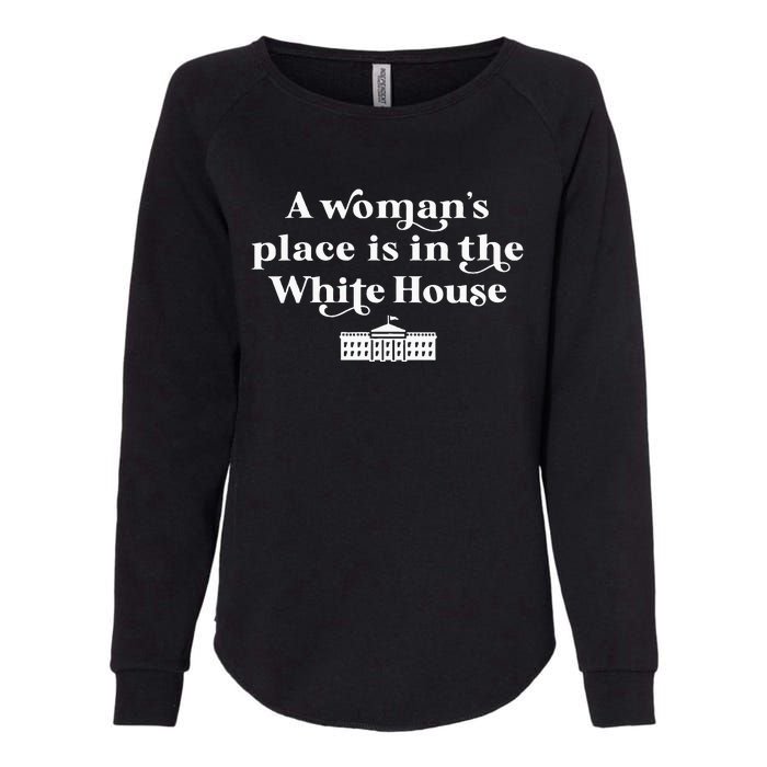 A WomanS Place Is In The White House Woman Female President Womens California Wash Sweatshirt