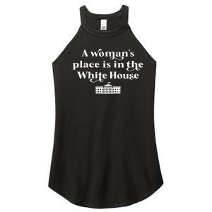 A WomanS Place Is In The White House Woman Female President Women's Perfect Tri Rocker Tank