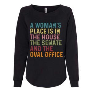 A Woman Place Is In The House The Senate & The Oval Office Womens California Wash Sweatshirt