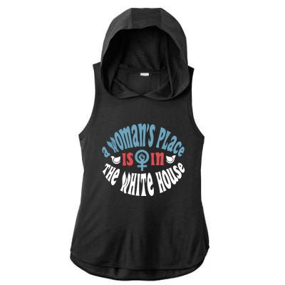 A Womans Place Is In The White House President Quote 2024 Ladies PosiCharge Tri-Blend Wicking Draft Hoodie Tank