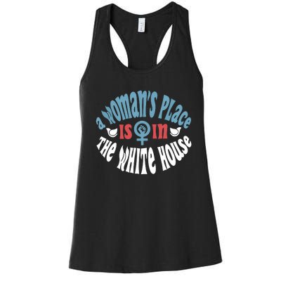 A Womans Place Is In The White House President Quote 2024 Women's Racerback Tank