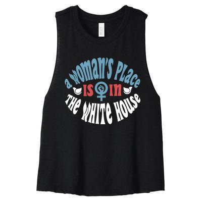 A Womans Place Is In The White House President Quote 2024 Women's Racerback Cropped Tank