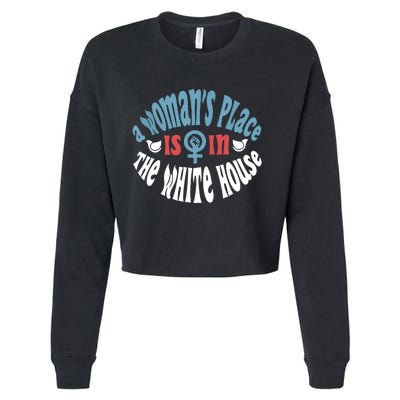 A Womans Place Is In The White House President Quote 2024 Cropped Pullover Crew