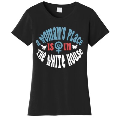 A Womans Place Is In The White House President Quote 2024 Women's T-Shirt