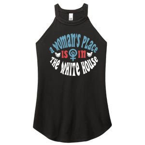 A WomanS Place Is In The White House President Quote 2024 Women's Perfect Tri Rocker Tank