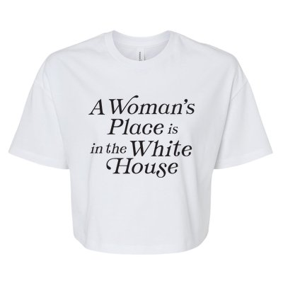 A Womans Place Is In The White House Trendy Rights Feminist Bella+Canvas Jersey Crop Tee