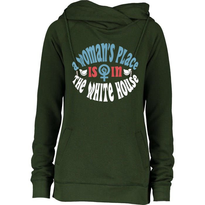 A WomanS Place Is In The White House President Quote 2024 Womens Funnel Neck Pullover Hood