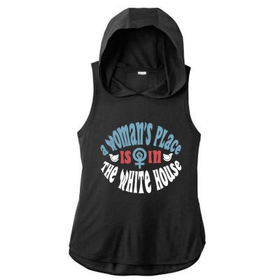 A WomanS Place Is In The White House President Quote 2024 Ladies PosiCharge Tri-Blend Wicking Draft Hoodie Tank