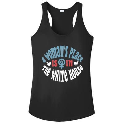 A WomanS Place Is In The White House President Quote 2024 Ladies PosiCharge Competitor Racerback Tank