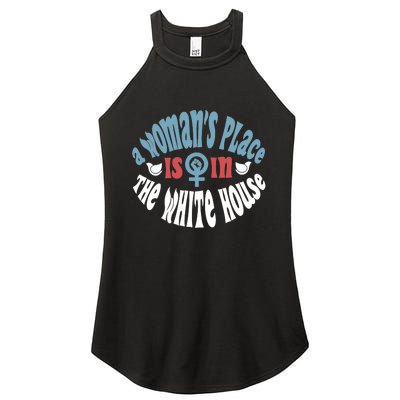 A WomanS Place Is In The White House President Quote 2024 Women's Perfect Tri Rocker Tank