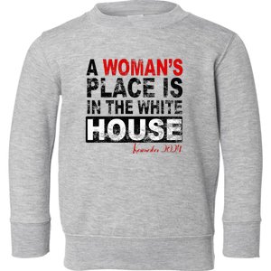 A WomanS Place Is In The White House Toddler Sweatshirt