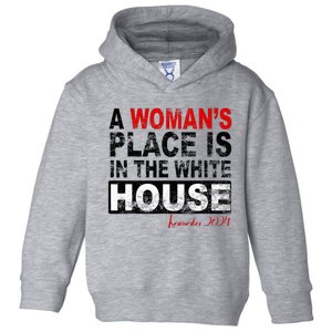 A WomanS Place Is In The White House Toddler Hoodie