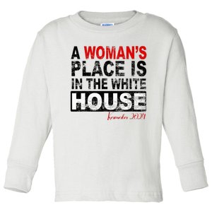 A WomanS Place Is In The White House Toddler Long Sleeve Shirt