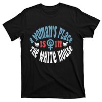 A WomanS Place Is In The White House President Quote 2024 Gift T-Shirt