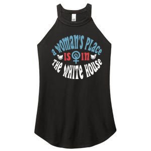 A WomanS Place Is In The White House President Quote 2024 Gift Women's Perfect Tri Rocker Tank