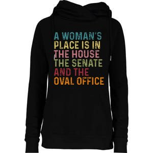 A WomanS Place Is In The House The Senate & The Oval Office Womens Funnel Neck Pullover Hood