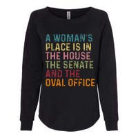 A WomanS Place Is In The House The Senate & The Oval Office Womens California Wash Sweatshirt