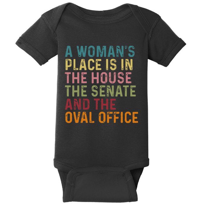 A WomanS Place Is In The House The Senate & The Oval Office Baby Bodysuit