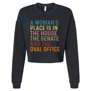 A WomanS Place Is In The House The Senate & The Oval Office Cropped Pullover Crew