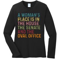 A WomanS Place Is In The House The Senate & The Oval Office Ladies Long Sleeve Shirt