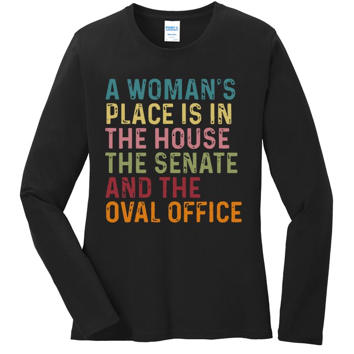 A WomanS Place Is In The House The Senate & The Oval Office Ladies Long Sleeve Shirt