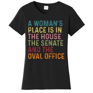 A WomanS Place Is In The House The Senate & The Oval Office Women's T-Shirt