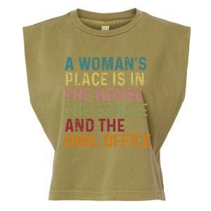 A WomanS Place Is In The House The Senate & The Oval Office Garment-Dyed Women's Muscle Tee