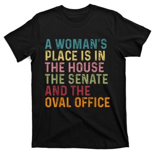 A WomanS Place Is In The House The Senate & The Oval Office T-Shirt