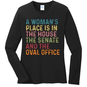 A Womans Place Is In The House The Senate The Oval Office Ladies Long Sleeve Shirt