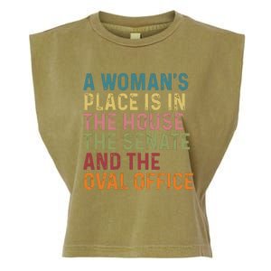 A Womans Place Is In The House The Senate The Oval Office Garment-Dyed Women's Muscle Tee