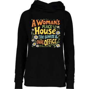 A WomanS Place Is In The House The Senate & The Oval Office Womens Funnel Neck Pullover Hood