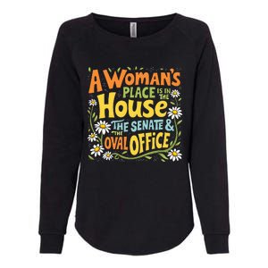 A WomanS Place Is In The House The Senate & The Oval Office Womens California Wash Sweatshirt