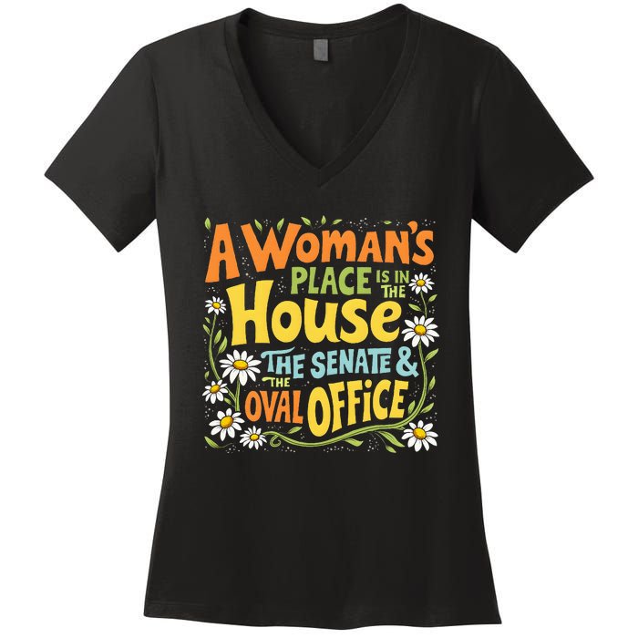 A WomanS Place Is In The House The Senate & The Oval Office Women's V-Neck T-Shirt