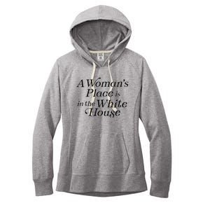 A WomanS Place Is In The White House President Politics Women's Fleece Hoodie