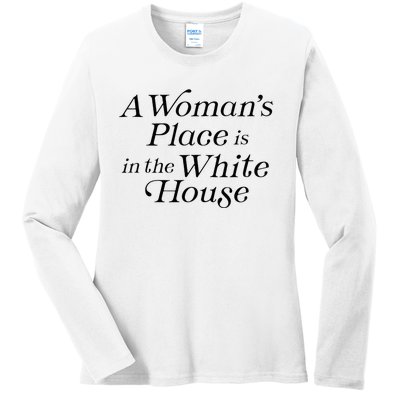 A WomanS Place Is In The White House President Politics Ladies Long Sleeve Shirt