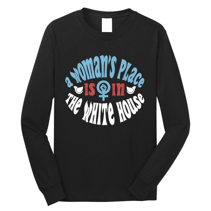 A Womans Place Is In The White House Long Sleeve Shirt