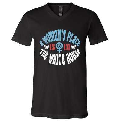 A Womans Place Is In The White House V-Neck T-Shirt