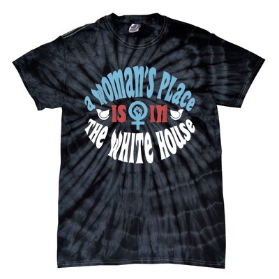 A Womans Place Is In The White House Tie-Dye T-Shirt