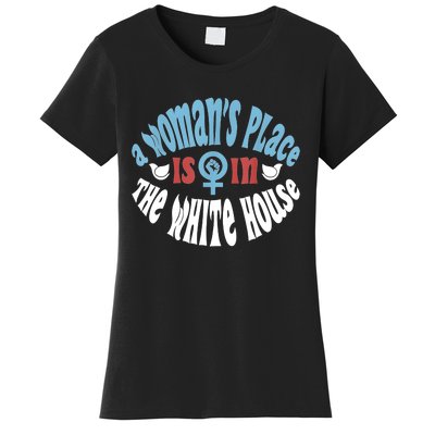 A Womans Place Is In The White House Women's T-Shirt