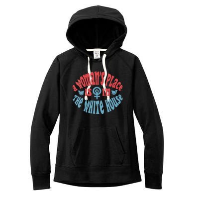 A WomanS Place Is In The White House Women's Fleece Hoodie